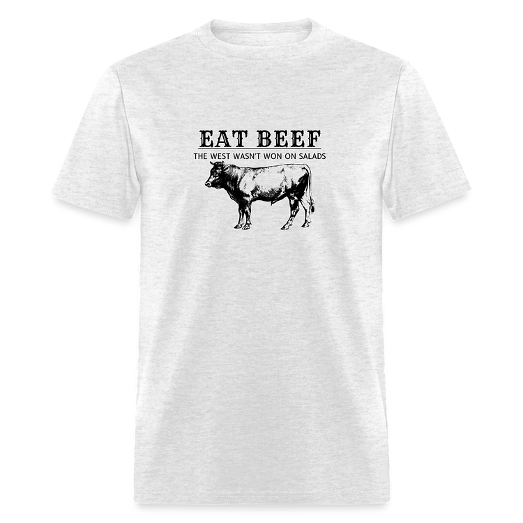 Eat Beef The West Wasn't Won on Salads Classic T-Shirt