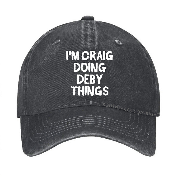 I'm Craig Doing Deby Things Funny Custom Hat