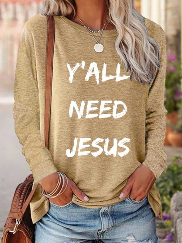 Y'll Need Jesus Letter Print Faith Womens Long Sleeve T-Shirt