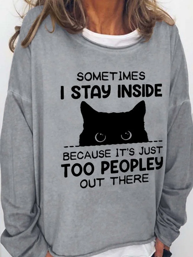 Long Sleeve Crew Neck Women's Funny Sometimes I Stay Inside Because It's Just Too Peopley Out There Sweatshirt