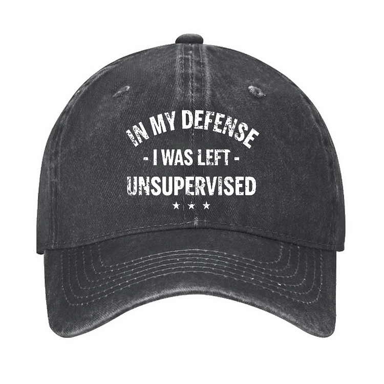 In My Defense I Was Left Unsupervised Funny Hat