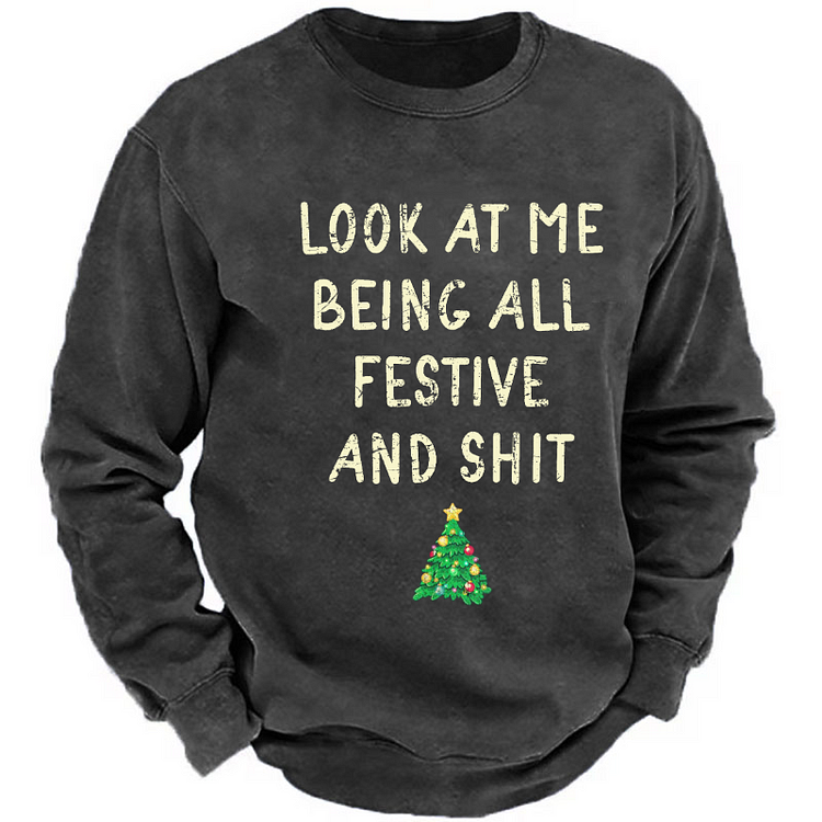 Look At Me Being All Festive And Shit Funny Christmas Sweatshirt