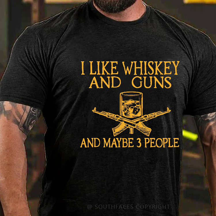 I Like Whiskey And Guns And Maybe 3 People Print Men's T-shirt