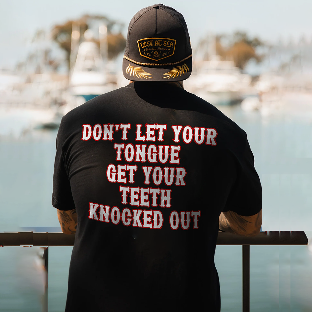 Don't Let Your Tongue Get Your Teeth Knocked Out T-shirts - Devcarry
