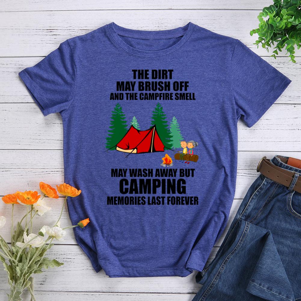 the dirt may brush off and the campfire smell may wash away but camping memories last forever Round Neck T-shirt-0022512-Guru-buzz