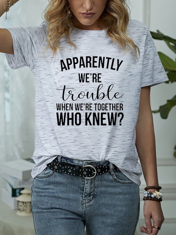 Bestdealfriday Apparently We??Re Trouble When We??Re Together Tee 11283645