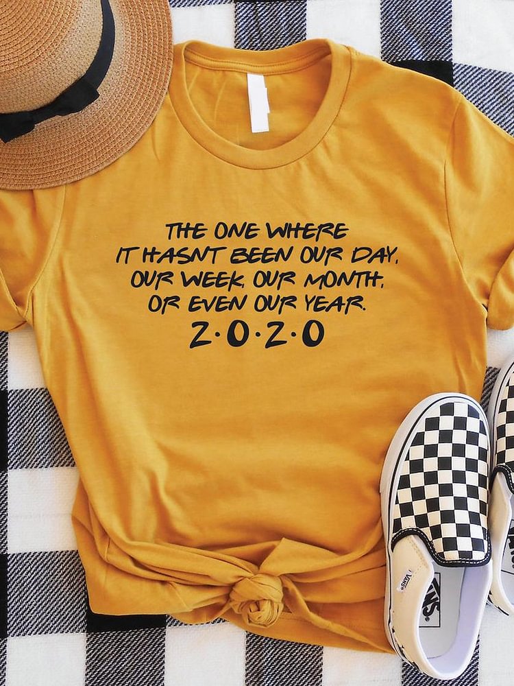 Bestdealfriday The One Where It Hasn't Been Our Day Week Month Year 2020 Tee
