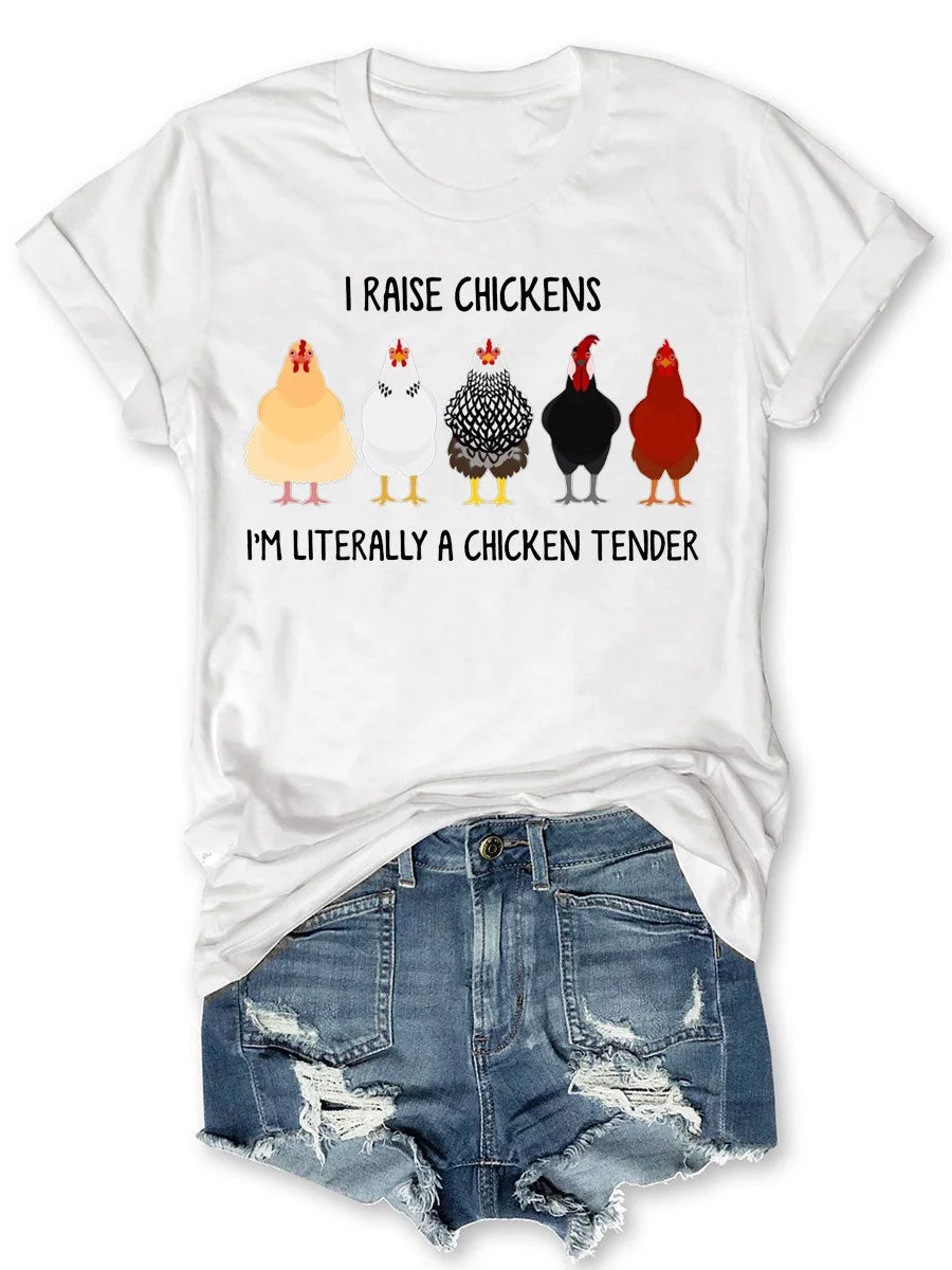 I Raise Chickens I'm Literally A Chicken Tender T-shirt