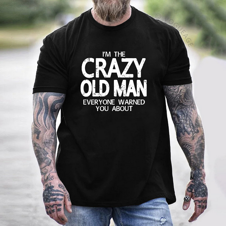 I'm The Crazy Old Man Everyone Warned You About Funny Men's T-shirt