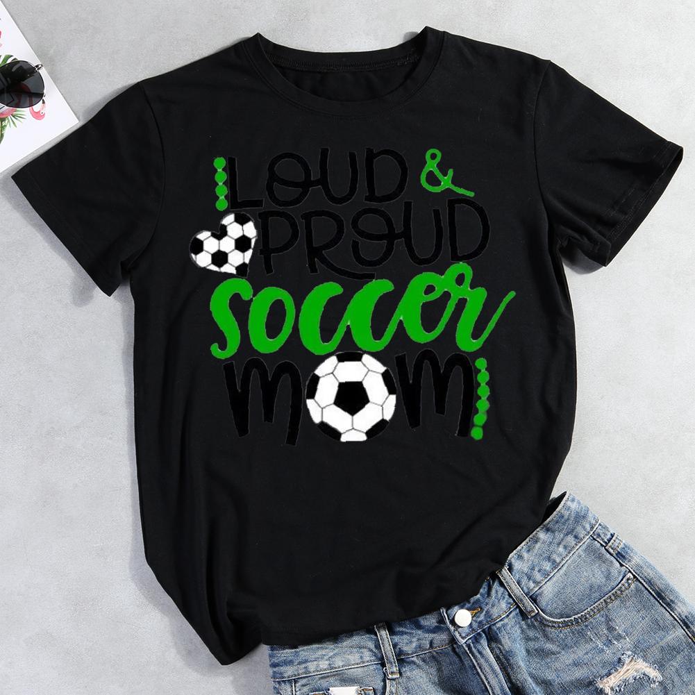 Loud and proud soccer mom Round Neck T-shirt-Guru-buzz