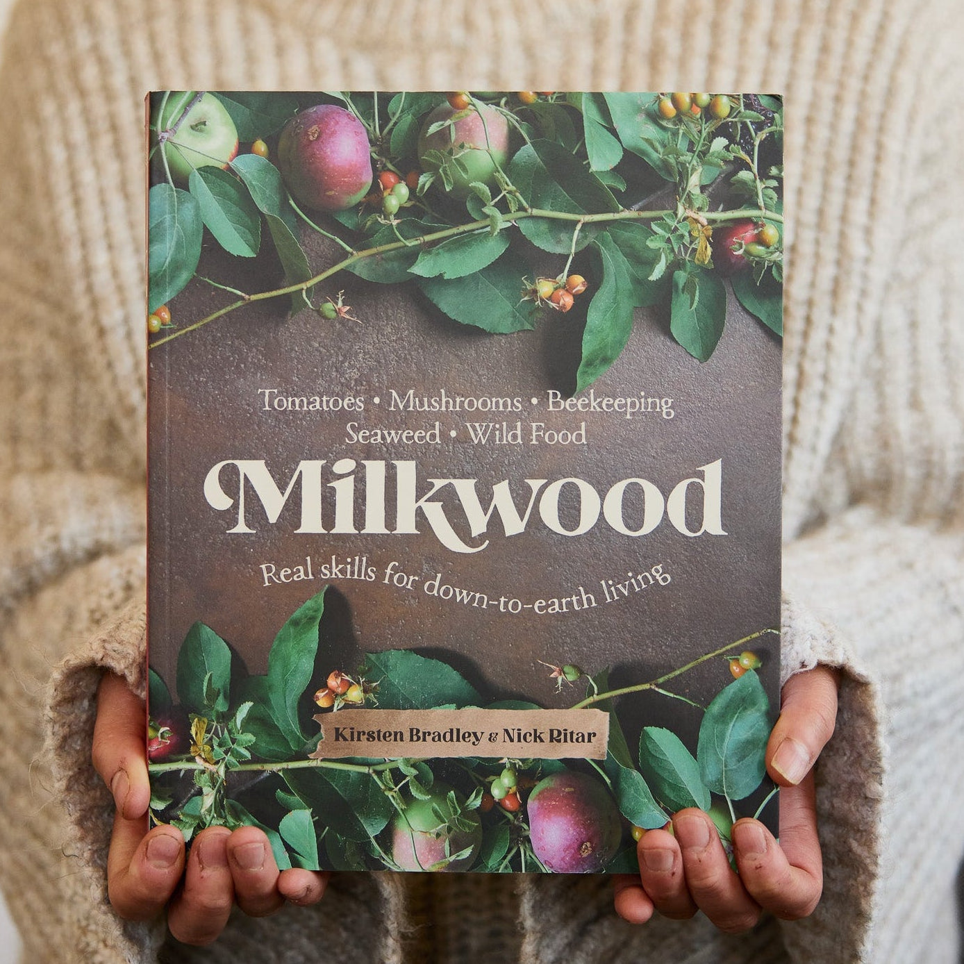 Milkwood - Real Skills for Down to Earth Living Book By Kirsten Bradley & Nick Ritar