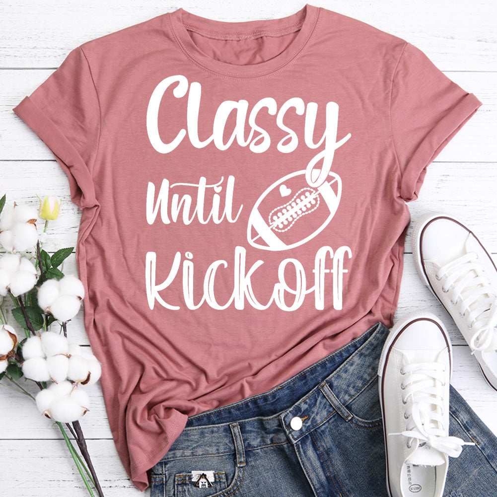 Classy Until Kickoff Funny Football T-Shirt-07606-Guru-buzz