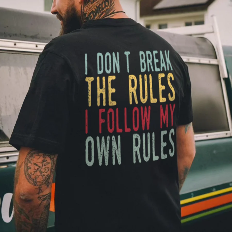 I Don't Break The Rules I Follow My Own Rules Printed Men's T-shirt - Devcarry
