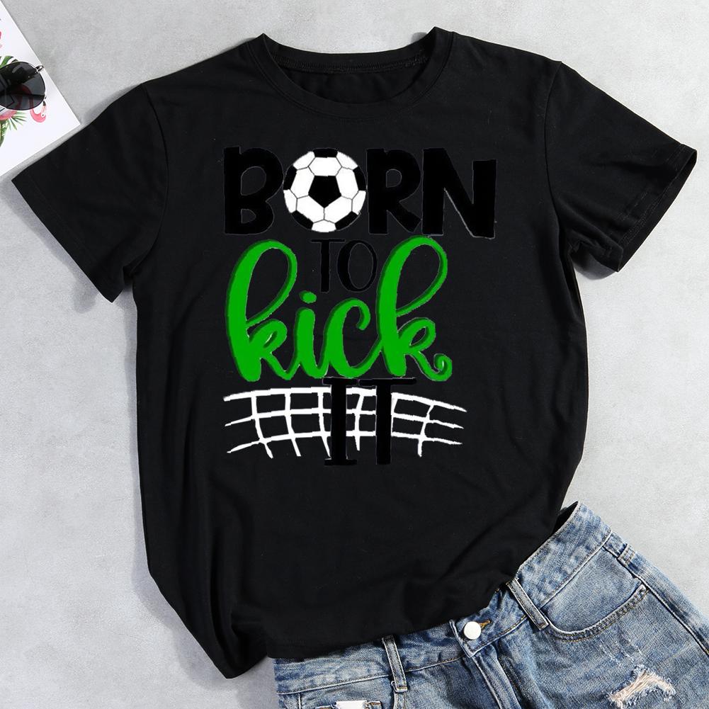 born to kick it Round Neck T-shirt-Guru-buzz