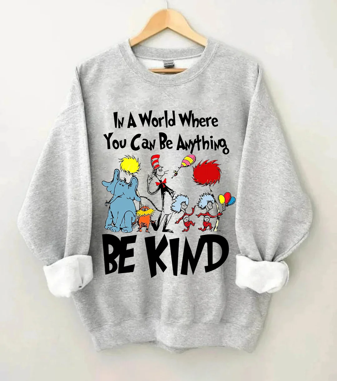 In A World Where  You Can Be Anything Be Kind Sweatshirt