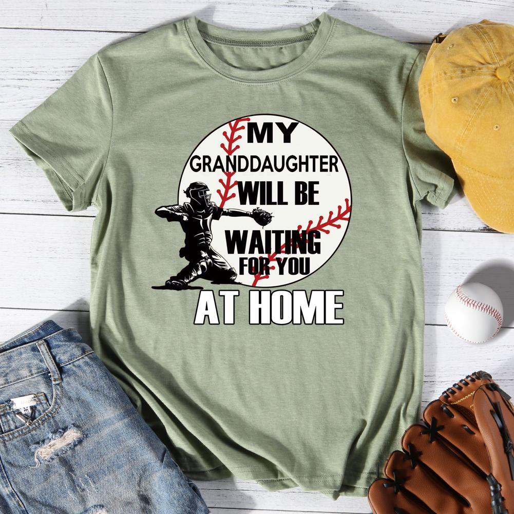 My Granddaughter Will Be Waiting for You At Home Round Neck T-shirt-016906-Guru-buzz