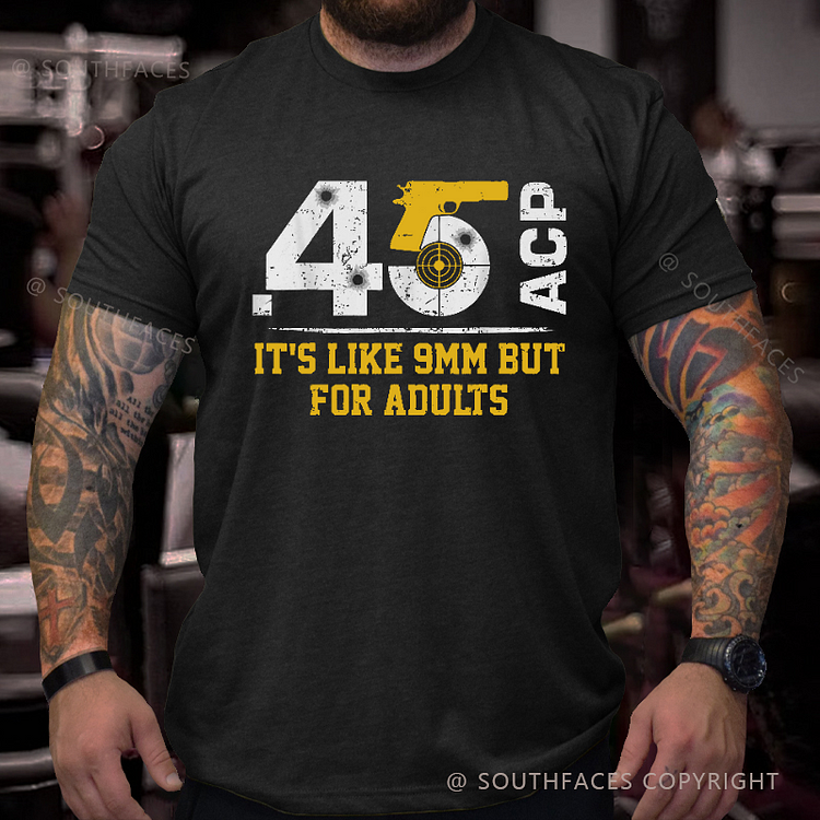 45 ACP It's Like 9mm But For Adults Print Men's T-shirt