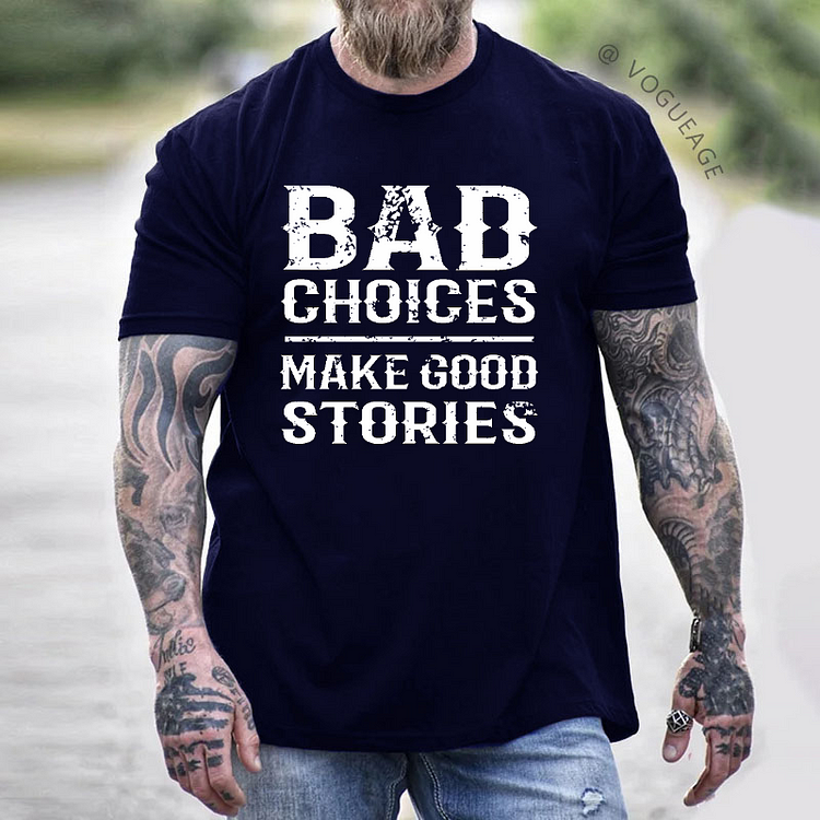 Bad Choices Make Good Stories Funny T-shirt