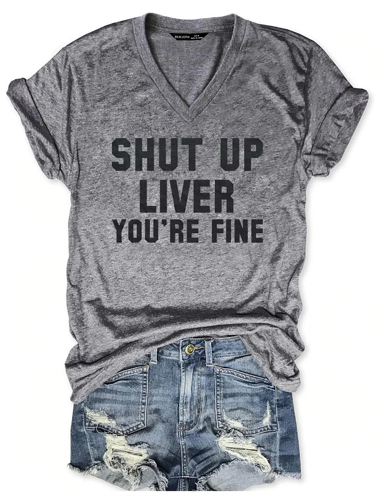 Bestdealfriday Shut Up Liver You're Fine Tee