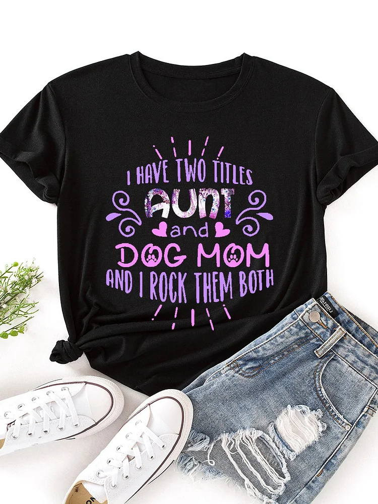 Bestdealfriday I Have Two Titles Aunt And Dog Mom And I Rock Them Both Graphic Tee 11696126