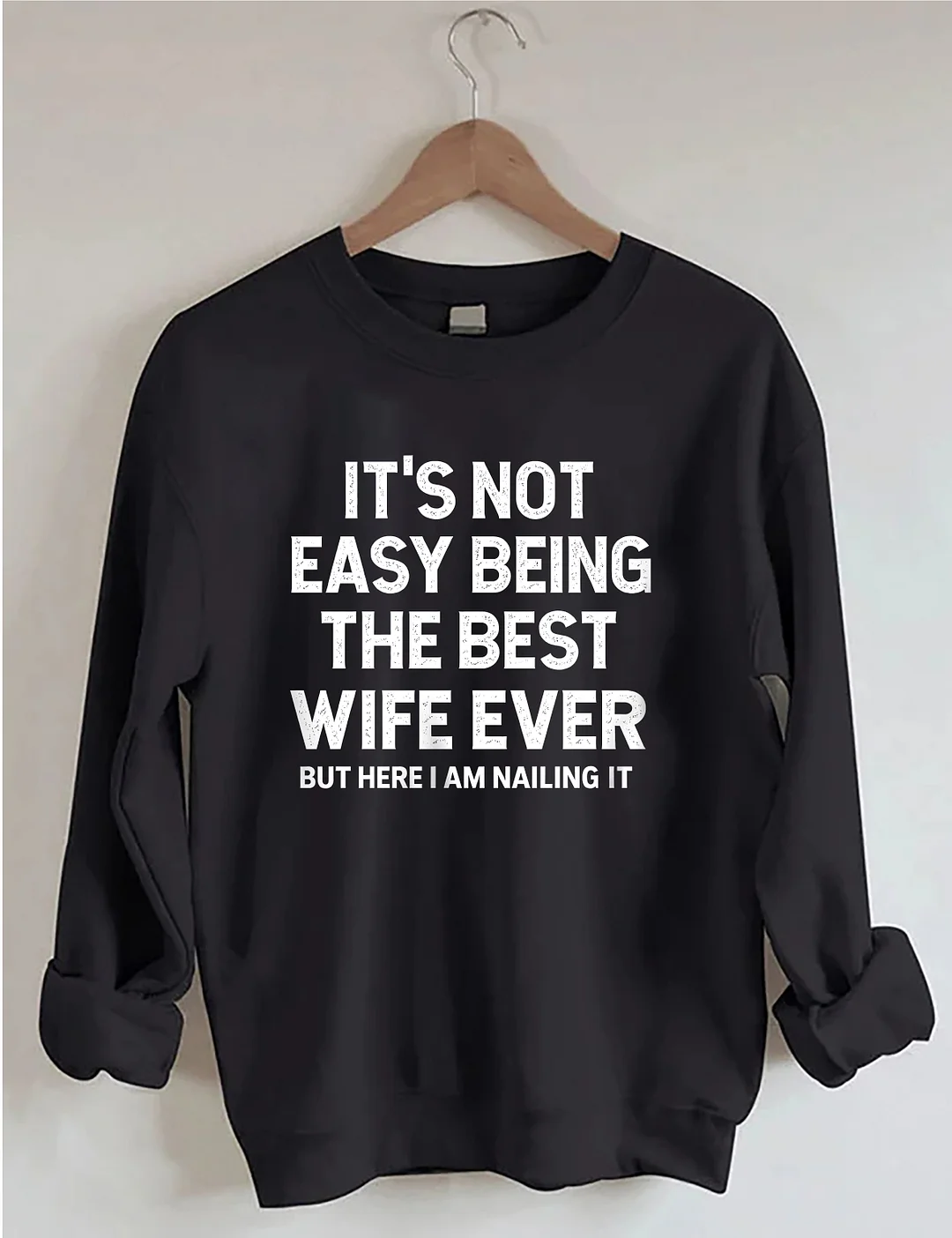 It's Not Easy Being The Best Wife Ever Sweatshirt