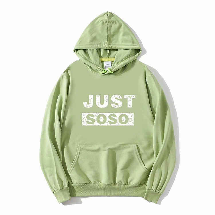 Unisex Just So So Hoodie New Arrival Winter Hoodie Matcha Green