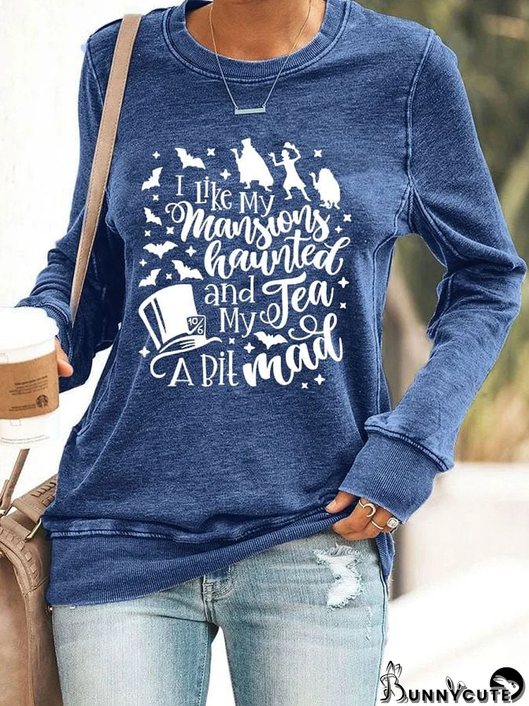 Women's I like my Mansions Haunted and my Tea a bit Mad Sweatshirt