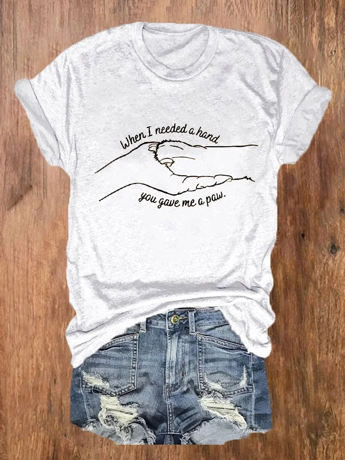 Women's When I Needed A Hand, You Gave Me A Paw Dog Lovers Printed Tee