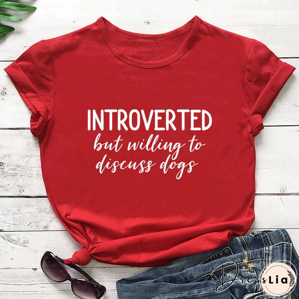 Introverted But Willing To Discuss Dogs Shirt New Arrival Summer Women 100%Cotton Funny T Shirt Dog Lover Shirt Introvert Shirts