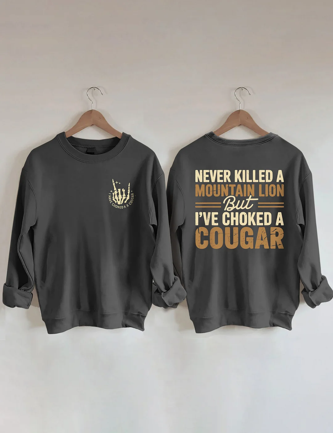 Never Killed A Mountain Lion But I've Choked A Cougar Sweatshirt