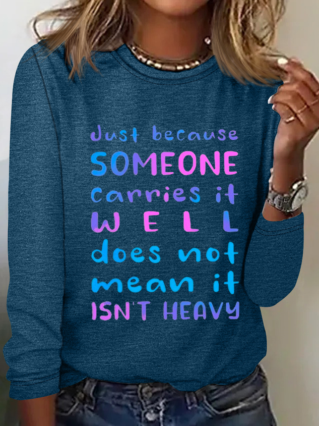 Just Because Someone Carries It Well Doesn’t Mean It Isn’t Heavy Be Kind To Everyone Cotton-Blend Long Sleeve Shirt socialshop