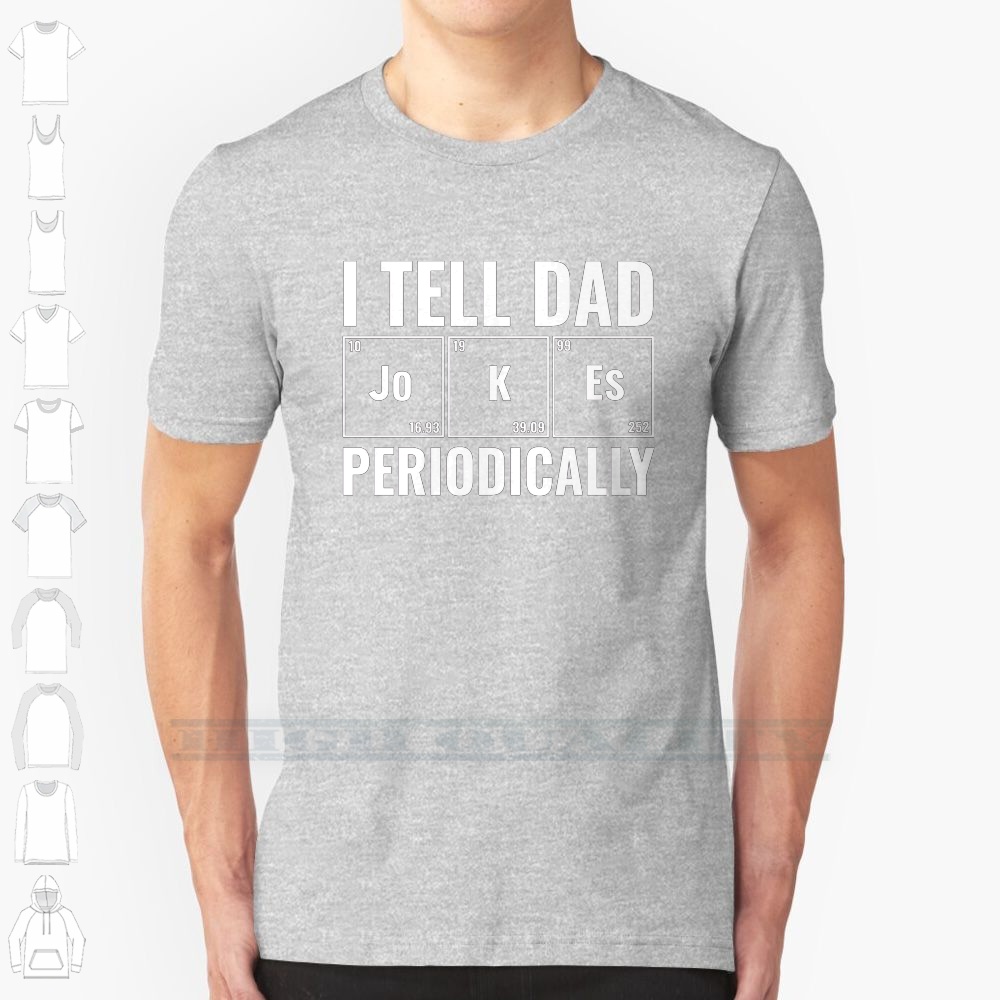 Cotton Tshirt I Tell Dad Jokes Periodically Streetwear Funny Black  Mens T shirt Tops Tees I Tell Dad Jokes Periodically t -shirt Tee
