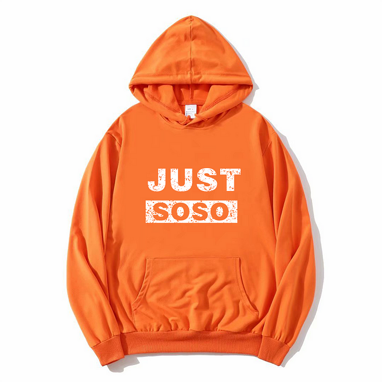 Unisex Just So So Hoodie New Arrival Winter Hoodie Orange