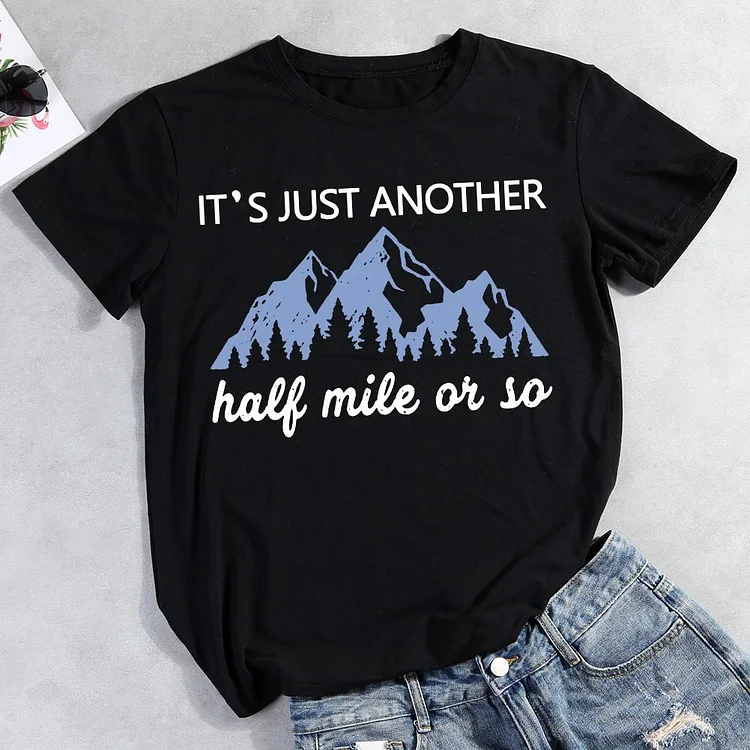 Its Another Half Mile Or So Mountain Hiking Shirt - TeeUni