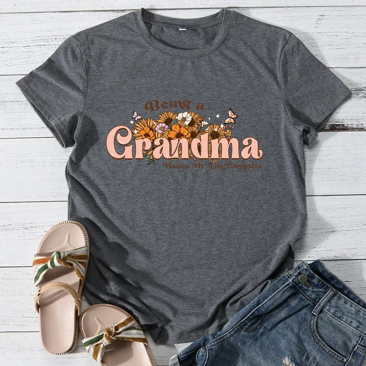 Being a grandma makes my life complete Round Neck T-shirt-0025898