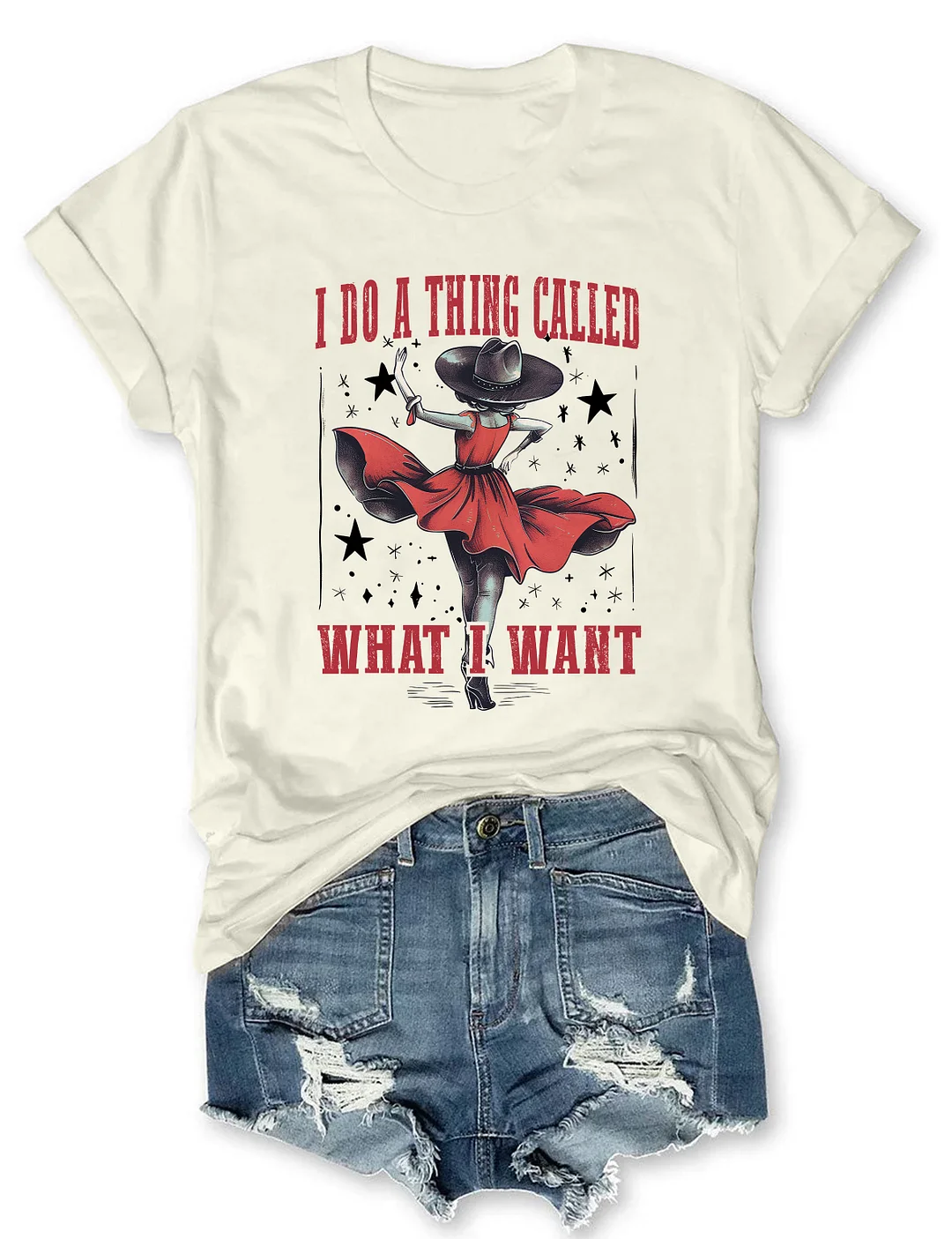I Do A Thing Called What I Want T-Shirt