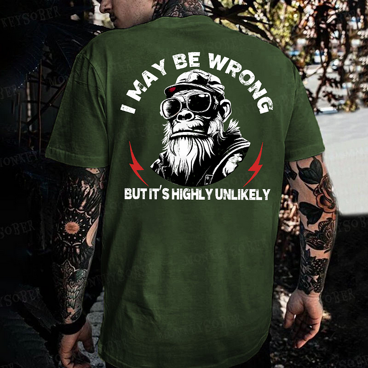 I May Be Wrong But It's Highly Unlikely Monkey T-shirt