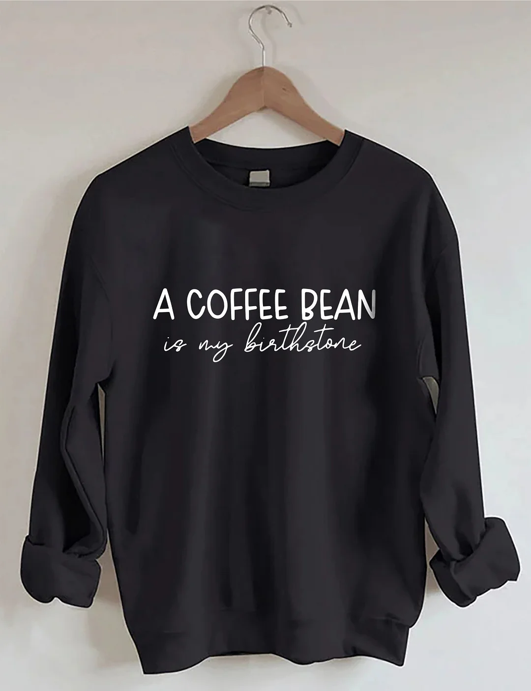 A Coffee Bean Is My Birthstone Sweatshirt