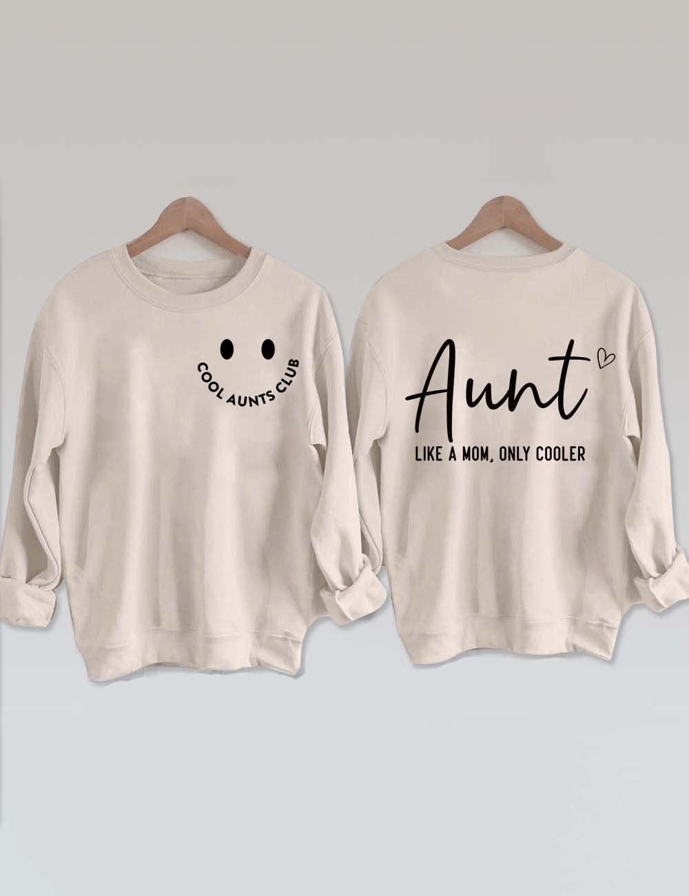 Aunt Like A Mom Only Cooler Sweatshirt