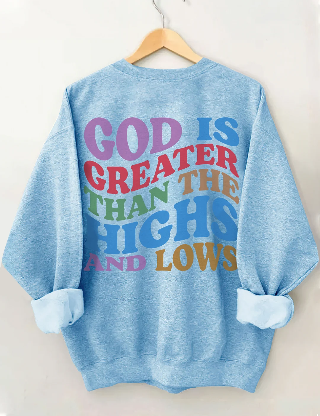 God Is Greater Than The Highs And Lows Sweatshirt