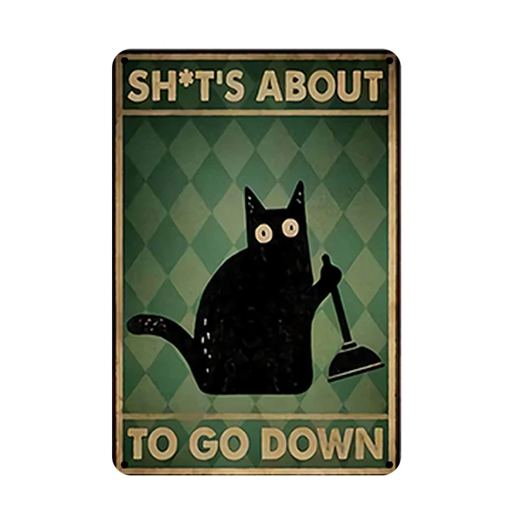 Cat - Sh*t's About To Go Down Vintage Tin Signs/Wooden Signs - 7.9x11.8in & 11.8x15.7in
