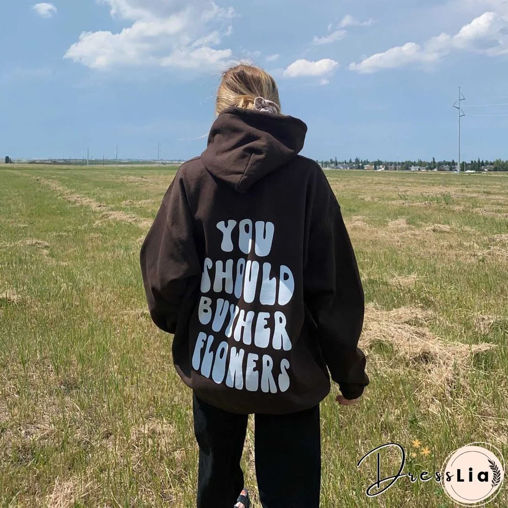 You Should Buy Her Flowers Print Women's Casual Hoodie