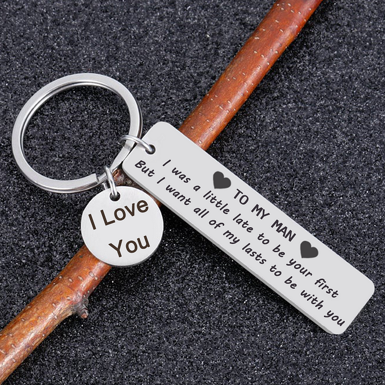 I Want All Of My Last To Be With You Key Chain - To My Man