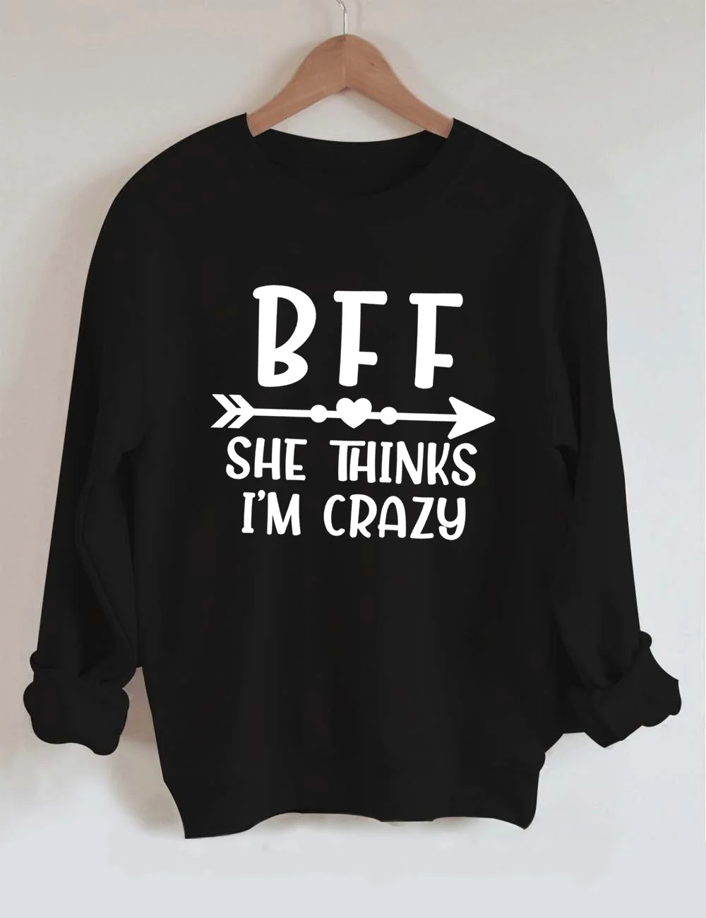 I Know She's Crazy Friends Sweatshirt
