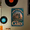 Life is better an the cabin - Metal Tin Signs(8*12Inch/12*16Inch)