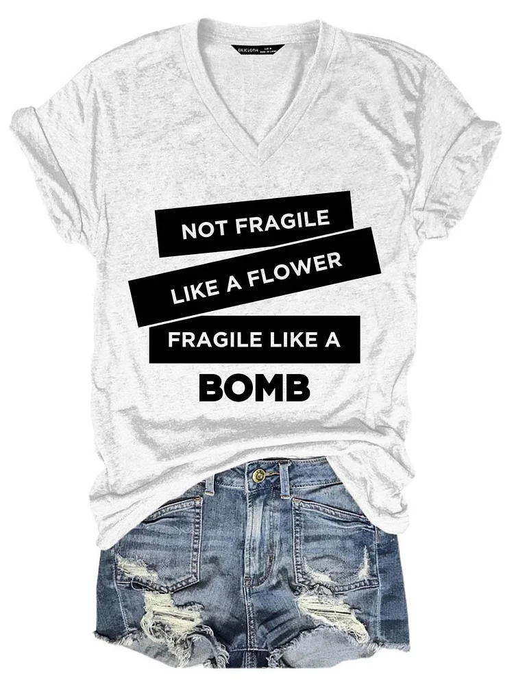 Bestdealfriday Not Fragile Like A Flower Fragile Like A Bomb Graphic Short Sleeve V Neck Tee