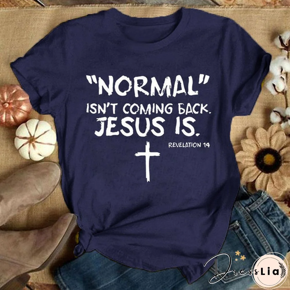Cute Cross Normal Isn't Coming Back Jesus Is Revelation Printed T-Shirts For Women Short Sleeve Funny Round Neck Tee Shirt Casual Summer Tops