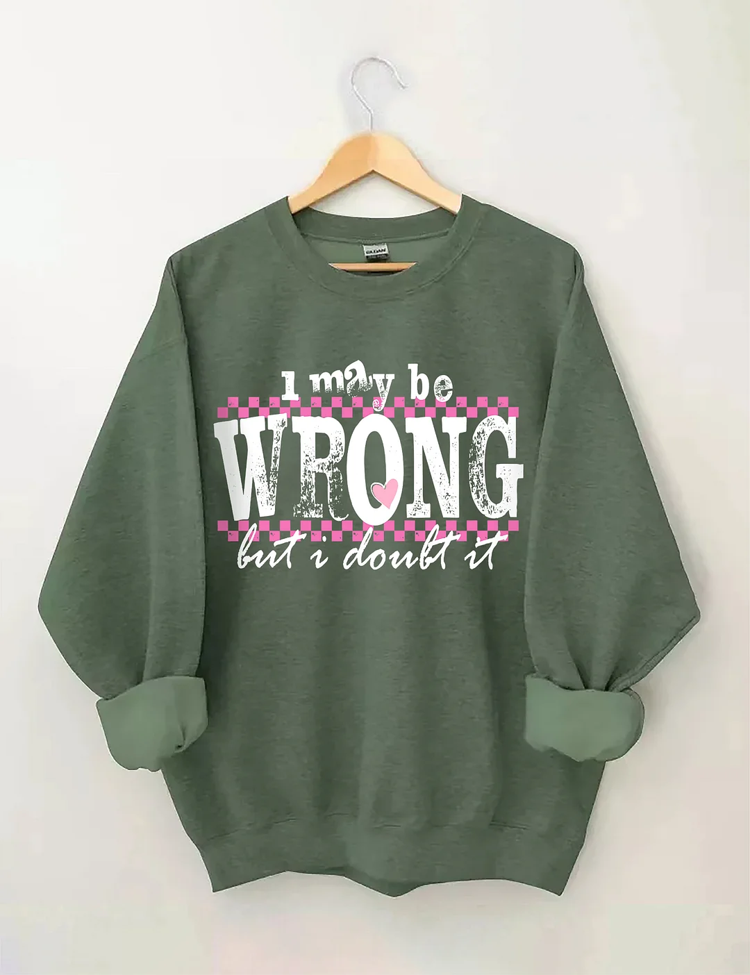 I May Be Wrong Snarky Sweatshirt