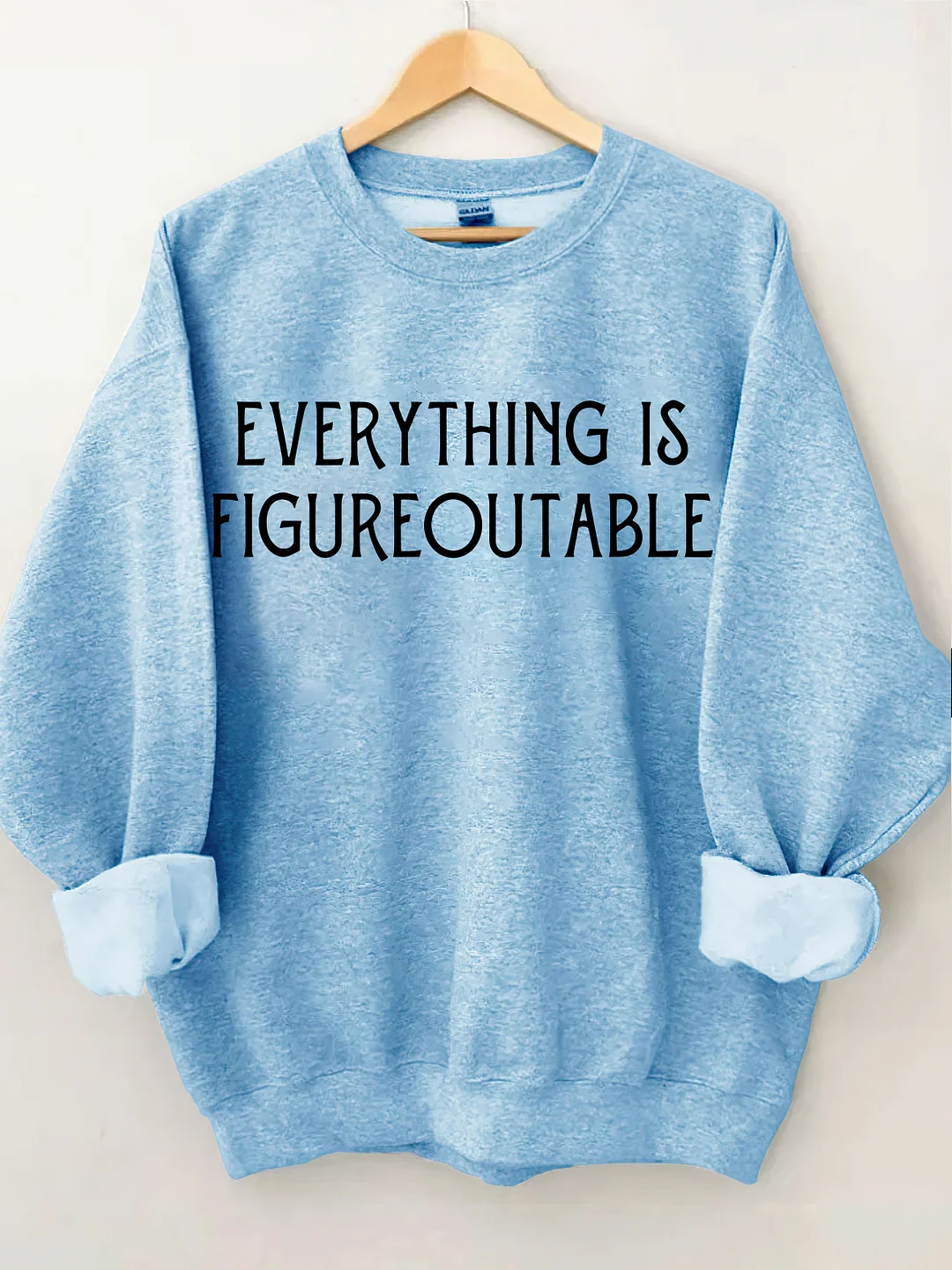 Everything Is Figureoutable Sweatshirt