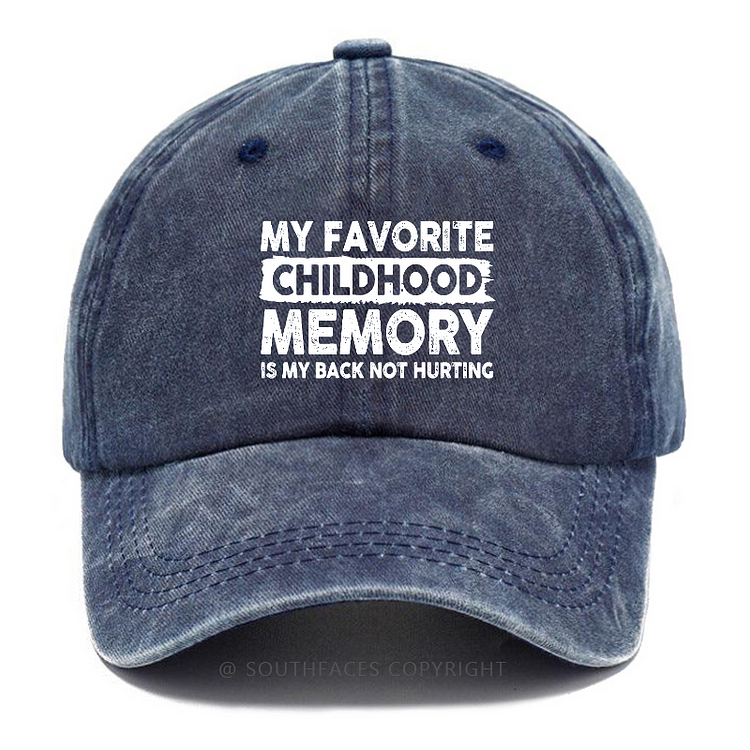 My Favorite Childhood Memory Is My Back Not Hurting Hat